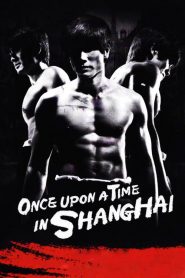 Once Upon a Time in Shanghai (2014)